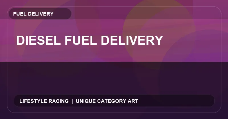 Diesel Fuel Delivery